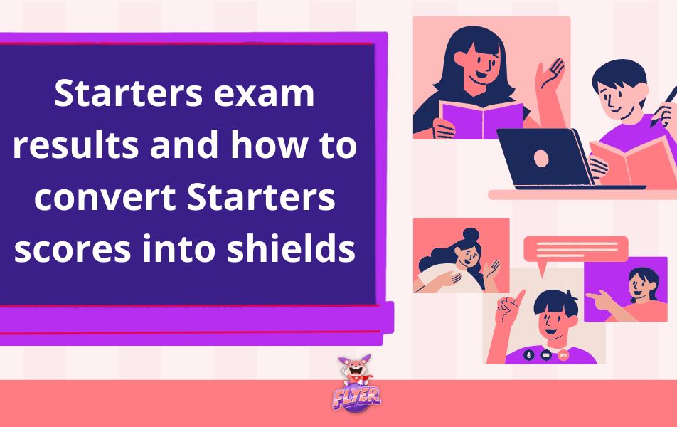 Starters exam results and how to convert Starters scores into shields