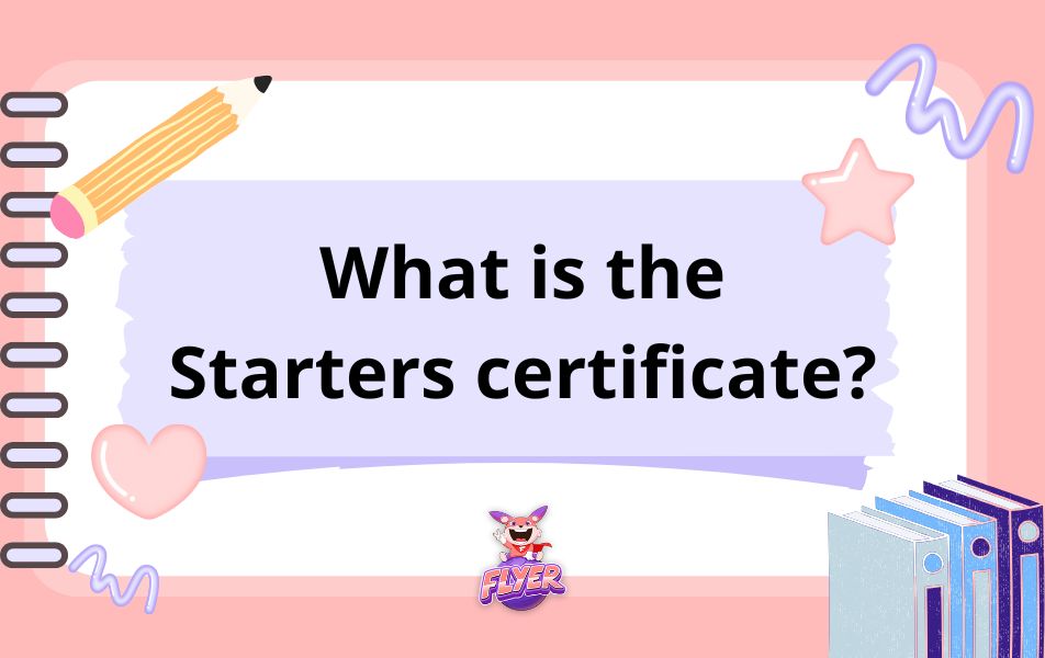 What is the Starters certificate?